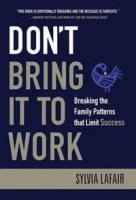 Don't Bring It to Work: Breaking the Family Patterns That Limit Success артикул 2588e.