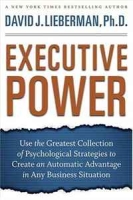 Executive Power: Use the Greatest Collection of Psychological Strategies to Create an Automatic Advantage in Any Business Situation артикул 2627e.
