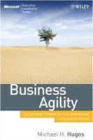 Business Agility: Sustainable Prosperity in a Relentlessly Competitive World (Microsoft Executive Leadership Series) артикул 2633e.