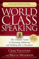 World Class Speaking: The Ultimate Guide to Presenting, Marketing and Profiting Like a Champion артикул 2652e.