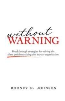 Without Warning: Breakthrough Strategies for Solving the Silent Problems Taking Aim at Your Organization артикул 2679e.