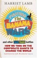 Fighting the Banana War and Other Fairtrade Battles артикул 2708e.