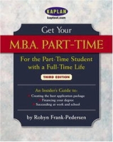 Get Your M B A Part-Time: For the Part-Time Student with a Full-Time Life, Third Edition артикул 2786e.