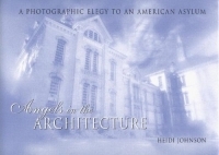 Angels in the Architecture: A Photographic Elegy to an American Asylum (Great Lakes Books) артикул 2675e.
