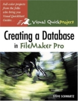 Creating a Database in FileMaker Pro : Visual QuickProject Guide (Visual Quickproject Series) артикул 2747e.