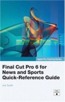 Apple Pro Training Series: Final Cut Pro 6 for News and Sports Quick-Reference Guide (Apple Pro Training) артикул 2753e.