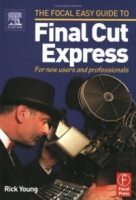 Focal Easy Guide to Final Cut Express : For new users and professionals (The Focal Easy Guide) артикул 2764e.